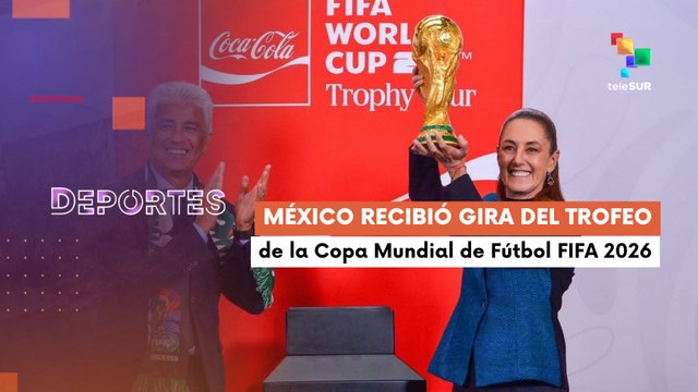 Te lo cuento deportes | México | Shembaum recibe gira oficial del trofeo de Copa Mundial FIFA 2026