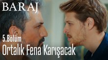 Ortalık fena karışacak - Baraj 5. Bölüm