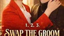 Swap The Groom, Keep The Glory- Drama Movies English Sub