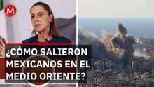 Sheinbaum revela cómo 279 mexicanos escaparon del conflicto en Medio Oriente