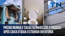 Prédio inunda e casas vizinhas são atingidas após caixa d'água estourar em Vitória