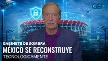 México se reconstruye tecnológicamente para la Copa Mundial de la FIFA 2026 | Gabinete de Sombra