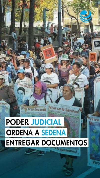 Poder Judicial ordena a la Sedena entregar documentos ocultos del caso Ayotzinapa