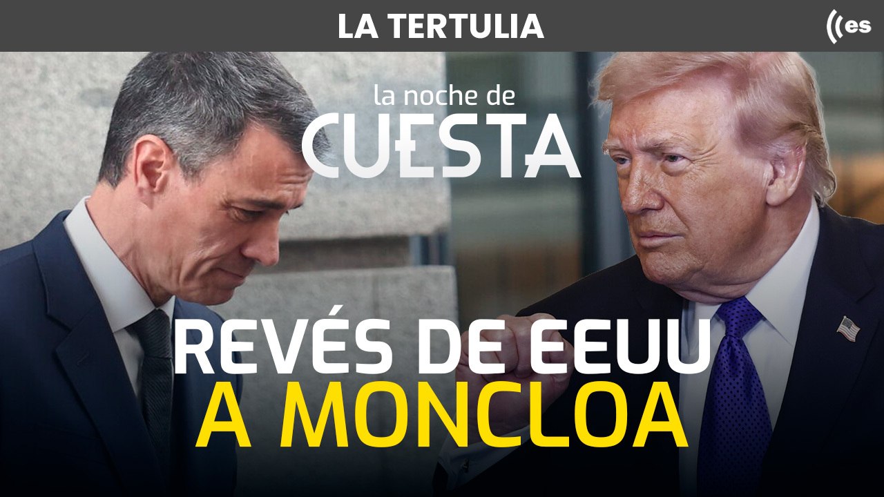 Tertulia de Cuesta: Nuevo varapalo de EEUU a España, la Casa Blanca dice que España va a colaborar y Moncloa lo niega
