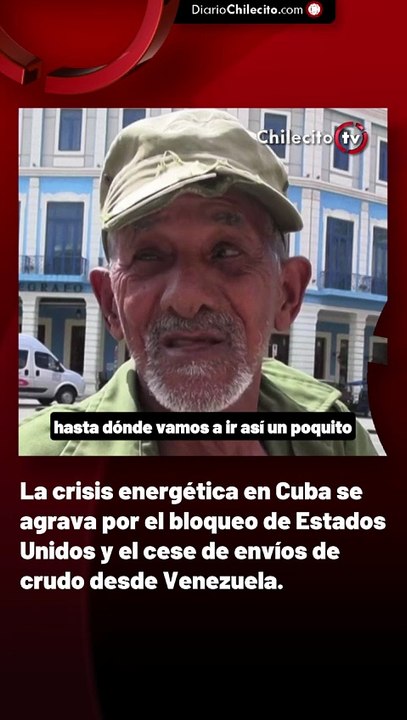 La crisis energética en Cuba se agrava por el bloqueo de Estados Unidos y el cese de envíos de crudo desde Venezuela.