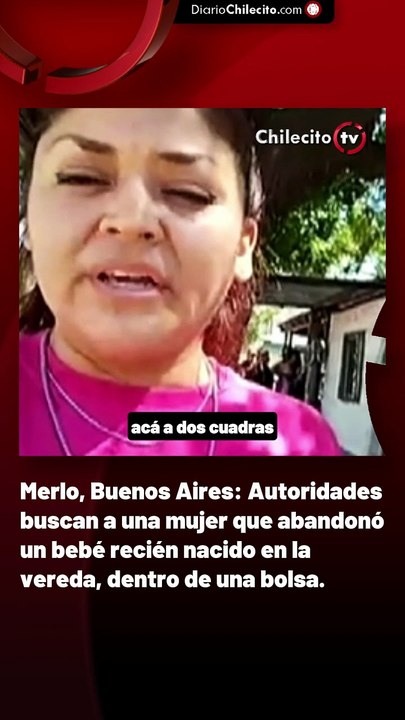 Merlo, Buenos Aires: Autoridades buscan a una mujer que abandonó un bebé recién nacido en la vereda, dentro de una bolsa.
