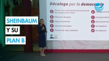 Sheinbaum dice que tiene "plan B" si no aprueban su reforma electoral: Lanza "Decálogo por la Democracia"
