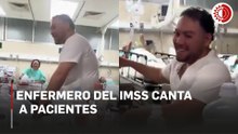 Enfermero del IMSS canta a pacientes en Lomas Verdes