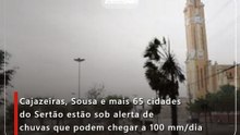 Cajazeiras, Sousa e mais 65 cidades do Sertão estão sob alerta de chuvas que podem chegar a 100 mm/dia