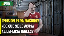 Harry Maguire es condenado en Grecia por altercados de 2020