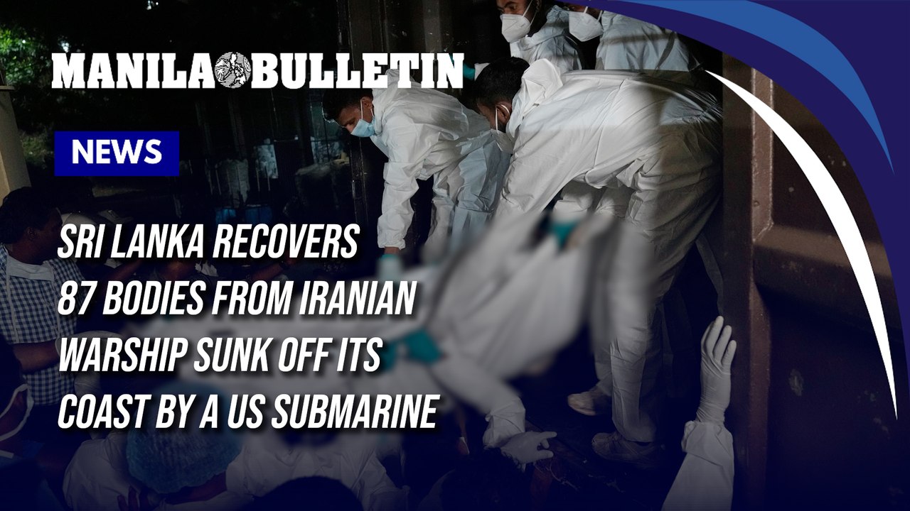 Sri Lanka recovers 87 bodies from Iranian warship sunk off its coast by a US submarine