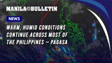 Warm, humid conditions continue across most of the Philippines — PAGASA