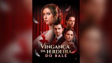 Vingança Da Herdeira Do Balé [Dublado] Episódio Completo