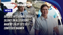 Duterte hits admin, groups' silence on allegations made by Zaldy Co's self-confessed bagmen