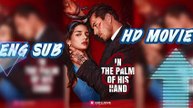 In The Palm Of His Hands - 2026 Englishsub Full