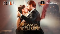 FULL Always Been Mine - ShortMax