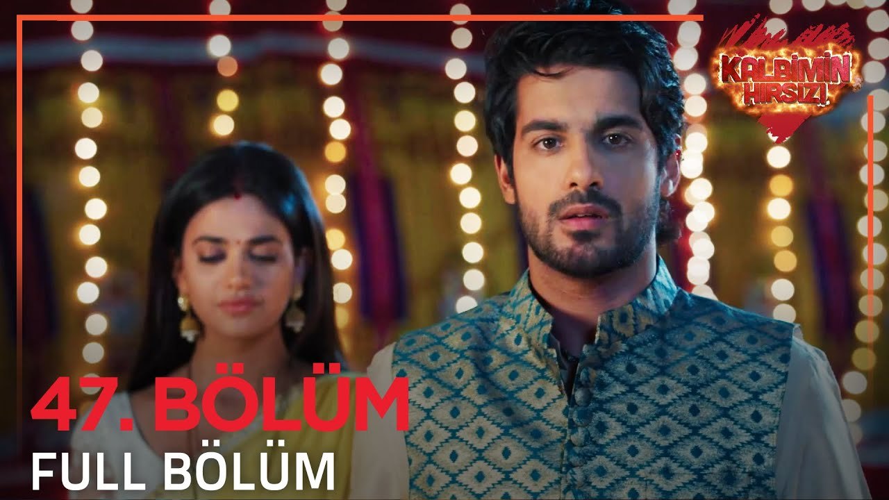 Kalbimin Hırsızı Hint Dizisi 47. Bölüm