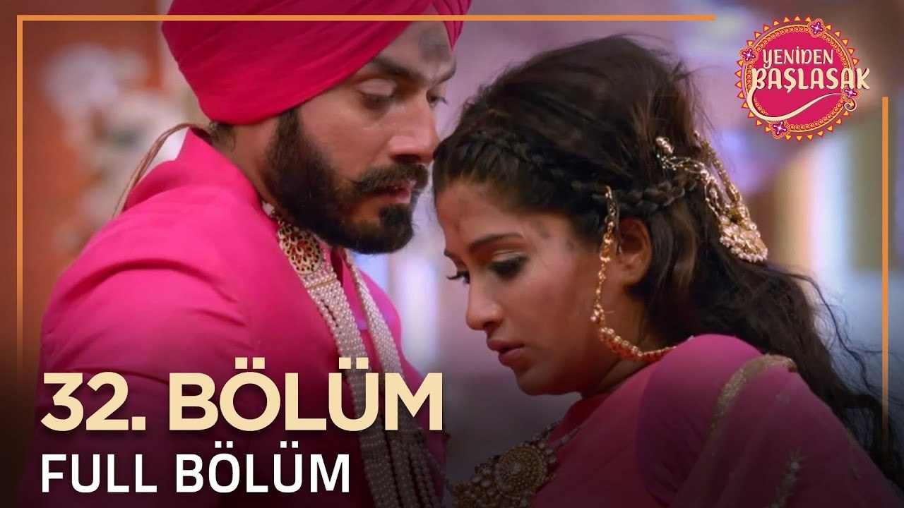 Yeniden Başlasak Hint Dizisi |  32. Bölüm 💓