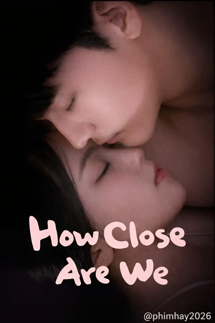 How close are we- Drama Movie English Sub