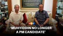 It’s certain – Muhyiddin no longer a PM candidate, says Samsuri