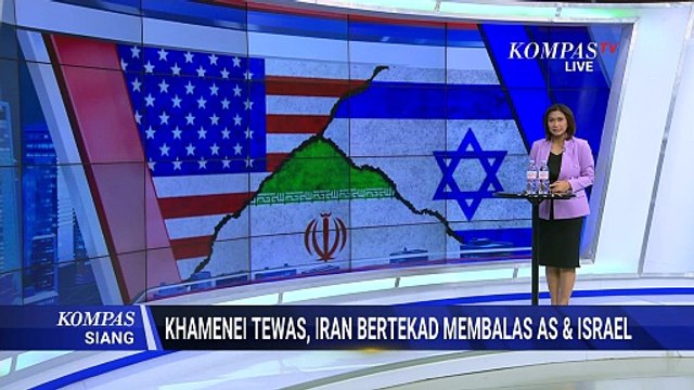 Pemimpin Tertinggi Tewas, Iran Bersumpah Balas Serangan AS dan Israel | KOMPAS SIANG