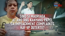 Sino si Madriaga at ano ang kanyang papel sa impeachment complaints kay VP Duterte? | GMA Integrated Newsfeed