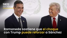 Ramoneda ve una oportunidad electoral en la firmeza de Sánchez ante Trump: "Sus ataques dan votos"