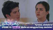 Hating Kapatid: Tyrone, sinisisi si Belle sa nangyari kay Jacinta! (Episode 115 - Part 1/3)