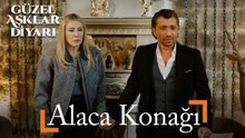 Alaca Konağı - Güzel Aşklar Diyarı