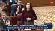 Ayuso retrata a Bergerot: "Vayan solas y borrachas a Teherán con sus amigos gays, les colgarán de una grúa"