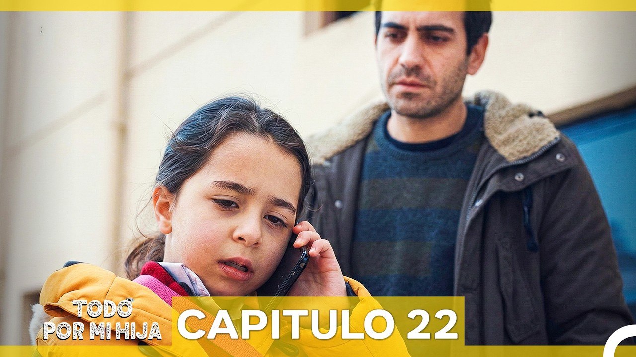 Todo Por Mi Hija - Capitulo 22 (Doblado En Español)