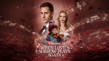 When Love's Sorrow Plays Again - Full HD Movie