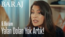 Yalan dolan yok artık - Baraj 6. Bölüm