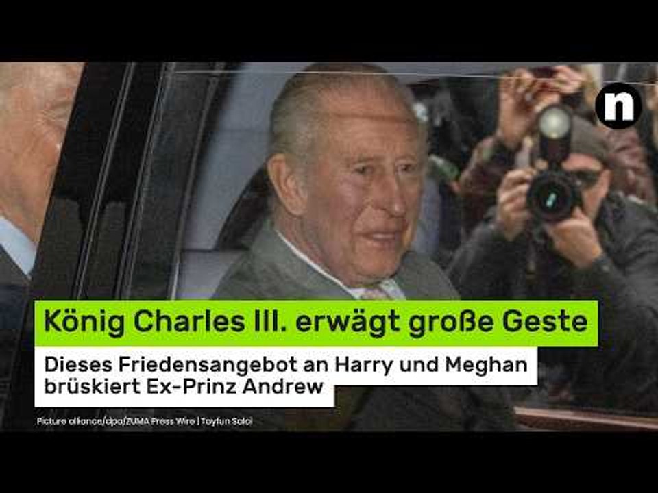 König Charles erwägt große Geste: Friedensangebot an Harry und Meghan brüskiert Ex-Prinz Andrew