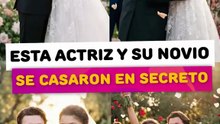 Está actriz y su novio se casaron en secreto