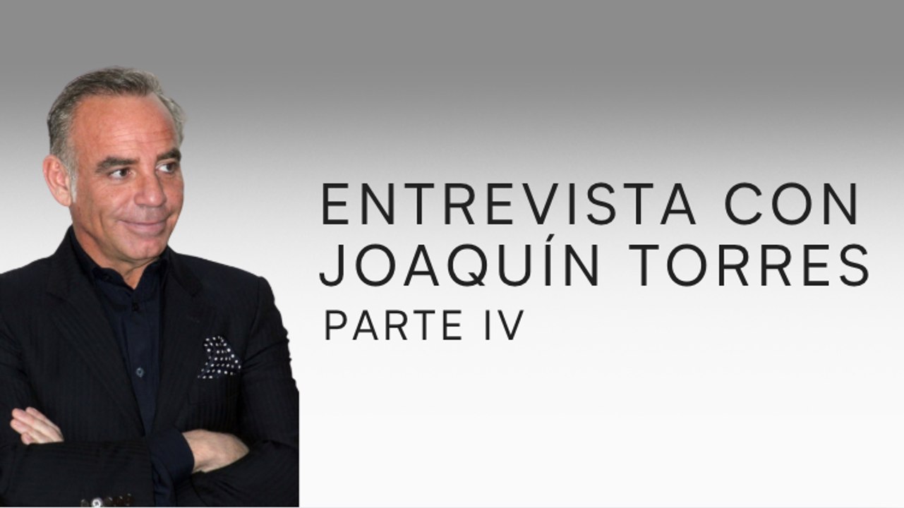Entrevista con Joaquín Torres - Parte IV