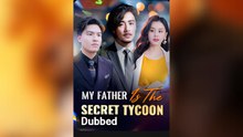 My FAther is The Secret Tycoon  Full Movies