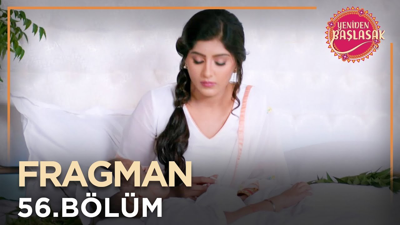 Yeniden Başlasak 56. Bölüm Fragmanı