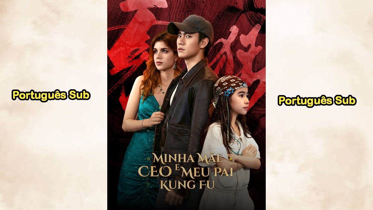 Minha Mãe CEO e Meu Pai Kung Fu  [Dublado] Episódio Completo