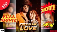 🔥 Fires Of Love - Engsub 2026