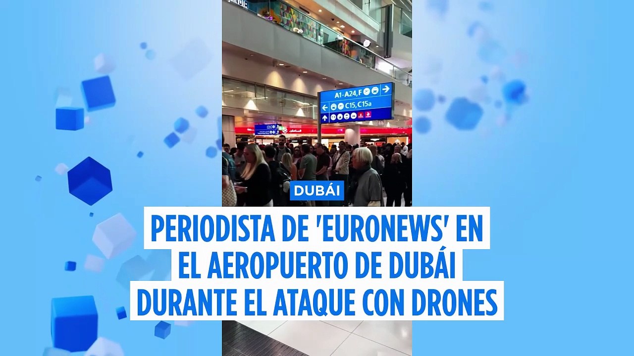 Cómo fue buscar refugio en el aeropuerto de Dubai durante el ataque de un dron iraní, experiencia de primera mano de una compañera de 'Euronews'