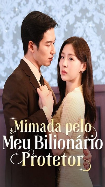 Mimada pelo Meu Bilionário Protetor - filme completo