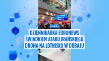 Dziennikarka Euronews świadkiem irańskiego ataku drona na lotnisko w Dubaju