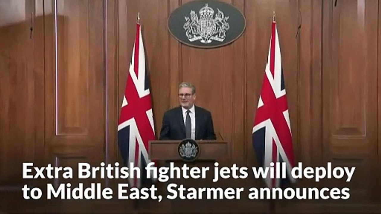 Extra British fighter jets will be deployed to Middle East, Keir Starmer announces