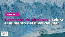 Retroceso de glaciares acelera el aumento del nivel del mar