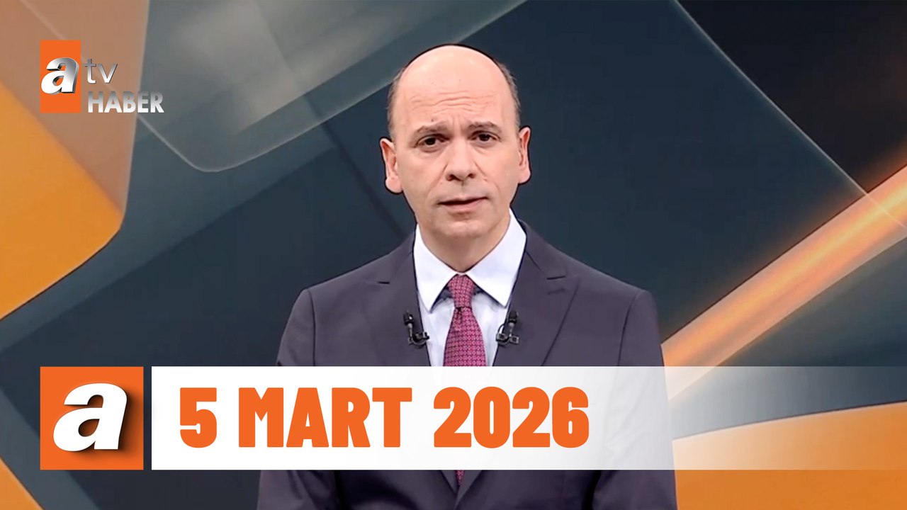atv Ana Haber | 5 Mart 2026