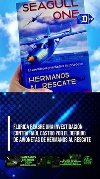 Florida reabre una investigación contra Raúl Castro por el derribo de avionetas de Hermanos al Rescate | El Diario en 90 segundos