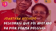 Jonathan Azevedo descobriu que foi adotado da pior forma possível