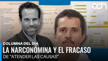 La narconómina y el fracaso de “atender las causas” I Columna del día