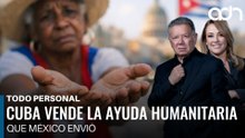 Cuba vende la ayuda humanitaria que México envió I Todo Personal